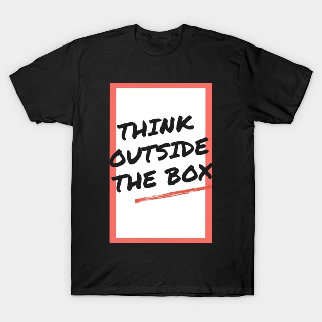 THINK OUTSIDE THE BOX T-Shirt by zoomade